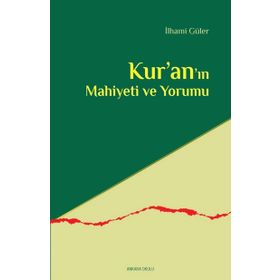Kuranın Mahiyeti ve Yorumu İlhami Güler