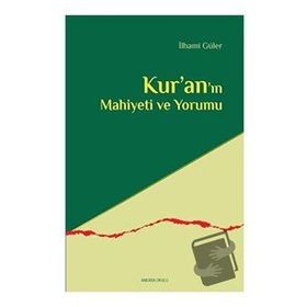 Kuranın Mahiyeti ve Yorumu İlhami Güler