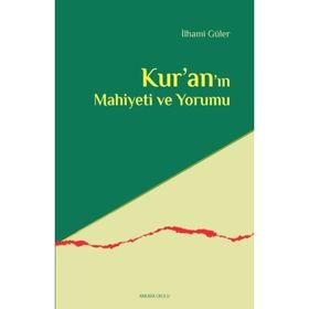 Kuranın Mahiyeti ve Yorumu İlhami Güler