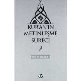 Kur'an'ın Metinleşme Süreci - Ziya Şen