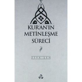 Kur'an'ın Metinleşme Süreci - Ziya Şen