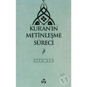 Kur'an'ın Metinleşme Süreci - Ziya Şen