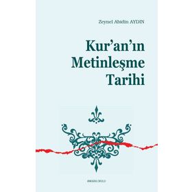 Kur'an'ın Metinleşme Tarihi - Zeynel Abidin Aydın