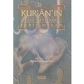 KUR'AN'IN METNI ÜZERİNDEKİ TARTIŞMALAR - MUHAMMED AYDIN