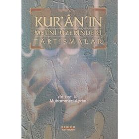 KUR'AN'IN METNI ÜZERİNDEKİ TARTIŞMALAR - MUHAMMED AYDIN