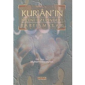 KUR'AN'IN METNI ÜZERİNDEKİ TARTIŞMALAR - MUHAMMED AYDIN