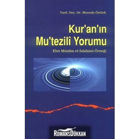 KUR`AN`IN MUTEZILI YORUMU - MUSTAFA ÖZTÜRK
