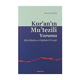 KUR`AN`IN MUTEZILI YORUMU - MUSTAFA ÖZTÜRK
