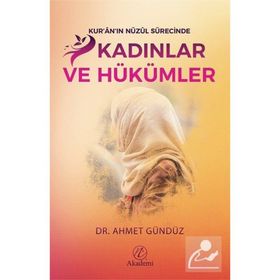 Kuranın Nüzul Sürecinde Kadınlar ve Hükümler Ahmet Gündüz