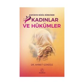 Kuranın Nüzul Sürecinde Kadınlar ve Hükümler Ahmet Gündüz