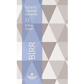 Kur’an’ın Öğrettiği Kavramlar 11 - Birr - Erdem Uygan