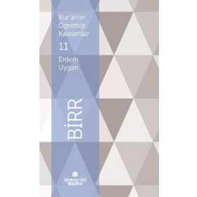 Kur’an’ın Öğrettiği Kavramlar 11 - Birr - Erdem Uygan