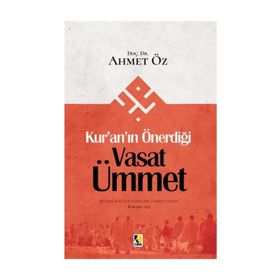 KURANIN ÖNERDİĞİ VASAT ÜMMET - AHMET ÖZ