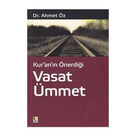 KURANIN ÖNERDİĞİ VASAT ÜMMET - AHMET ÖZ