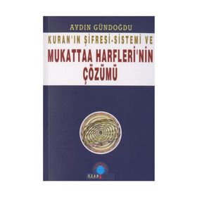 KURAN`IN ŞİFRESİ-SISTEMI VE MUKATTAA HARFLERI`NIN ÇÖZÜMÜ - AYDIN GÜNDOĞDU