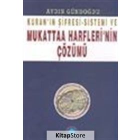KURAN`IN ŞİFRESİ-SISTEMI VE MUKATTAA HARFLERI`NIN ÇÖZÜMÜ - AYDIN GÜNDOĞDU