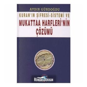 KURAN`IN ŞİFRESİ-SISTEMI VE MUKATTAA HARFLERI`NIN ÇÖZÜMÜ - AYDIN GÜNDOĞDU