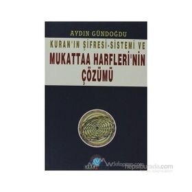 KURAN`IN ŞİFRESİ-SISTEMI VE MUKATTAA HARFLERI`NIN ÇÖZÜMÜ - AYDIN GÜNDOĞDU