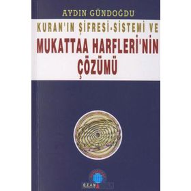 KURAN`IN ŞİFRESİ-SISTEMI VE MUKATTAA HARFLERI`NIN ÇÖZÜMÜ - AYDIN GÜNDOĞDU