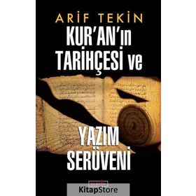 Kur'an'ın Tarihçesi ve Yazım Serüveni - Arif Tekin