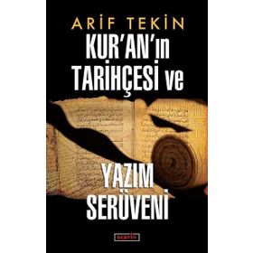 Kur'an'ın Tarihçesi ve Yazım Serüveni - Arif Tekin