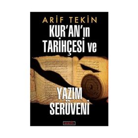 Kur'an'ın Tarihçesi ve Yazım Serüveni - Arif Tekin