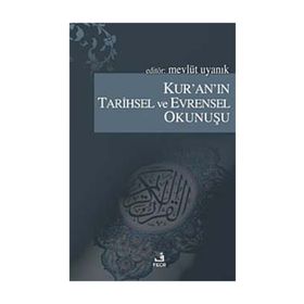KUR'AN'IN TARIHSEL VE EVRENSEL OKUNUŞU - MEVLÜT UYANIK