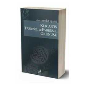 KUR'AN'IN TARIHSEL VE EVRENSEL OKUNUŞU - MEVLÜT UYANIK