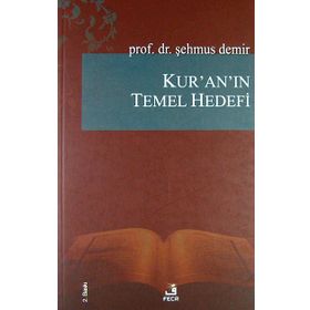 Kur’an’ın Temel Hedefi - Şehmus Demir