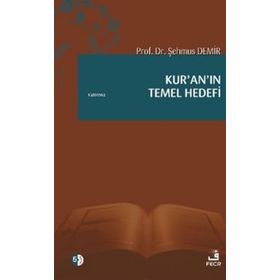 Kur’an’ın Temel Hedefi - Şehmus Demir