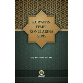 Kur'an'ın Temel Konularına Giriş - Kerim Buladı