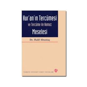 Kur’an’ın Tercümesi Ve Tercüme İle Namaz Meselesi - Halil Altuntaş