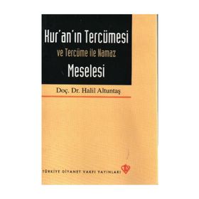 Kur’an’ın Tercümesi Ve Tercüme İle Namaz Meselesi - Halil Altuntaş