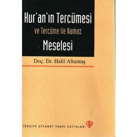 Kur’an’ın Tercümesi Ve Tercüme İle Namaz Meselesi - Halil Altuntaş