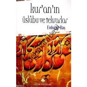 KUR'AN'IN ÜSLUBU VE TEKRARLAR - ERDOĞAN BAŞ