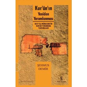 KUR'AN'IN YENIDEN YORUMLANMASI BATI'YLA MÜNASEBETİN KUR'AN YORUMUNA YANSIMALARI - ŞEHMUS DEMIR