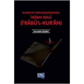 Kuran’ın Yorumlanmasında İ’rabın Rolü - Emrullah Ülgen