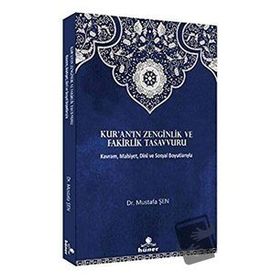 Kur’an’ın Zenginlik ve Fakirlik Tasavvuru / Mustafa Şen