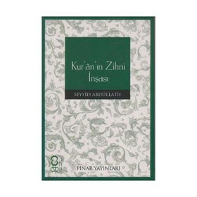 KUR'AN'IN ZIHNI İNŞASI - SEYYID ABDULLATIF