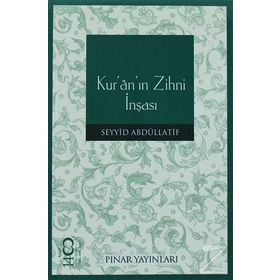 KUR'AN'IN ZIHNI İNŞASI - SEYYID ABDULLATIF