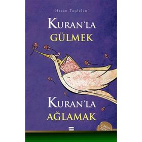 KURAN'LA GÜLMEK KURAN'LA AĞLAMAK - HASAN TAŞDELEN