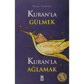 KURAN'LA GÜLMEK KURAN'LA AĞLAMAK - HASAN TAŞDELEN