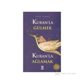 KURAN'LA GÜLMEK KURAN'LA AĞLAMAK - HASAN TAŞDELEN