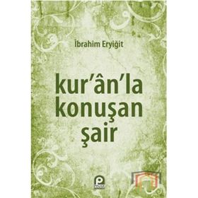 KURAN'LA KONUŞAN ŞAİR - İBRAHİM ERYİĞİT