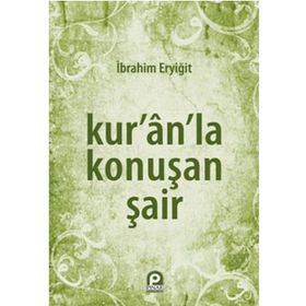 KURAN'LA KONUŞAN ŞAİR - İBRAHİM ERYİĞİT