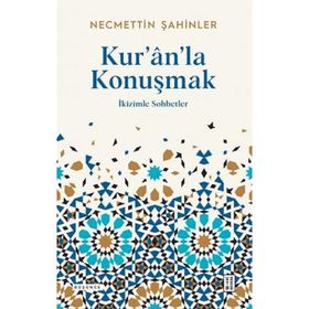 Kuranla Konuşmak İkizimle Sohbetler Necmettin Şahinler