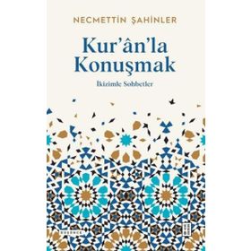 Kuranla Konuşmak İkizimle Sohbetler Necmettin Şahinler