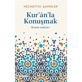 Kuranla Konuşmak İkizimle Sohbetler Necmettin Şahinler