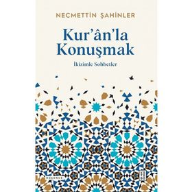 Kuranla Konuşmak İkizimle Sohbetler Necmettin Şahinler