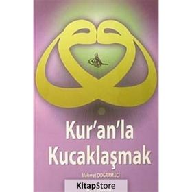KUR´AN´LA KUCAKLAŞMAK - MEHMET DOĞRAMACI